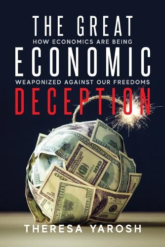 Cover image for The Great Economic Deception: How Economics Are Being Weaponized Against Our Freedoms