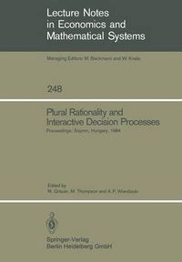 Cover image for Plural Rationality and Interactive Decision Processes: Proceedings of an IIASA (International Institute for Applied Systems Analysis) Summer Study on Plural Rationality and Interactive Decision Processes Held at Sopron, Hungary, August 16-26, 1984