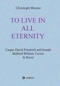 Cover image for To Live in All Eternity