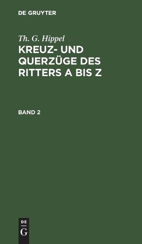 Cover image for Th. G. Hippel: Kreuz- Und Querzuege Des Ritters a Bis Z. Band 2