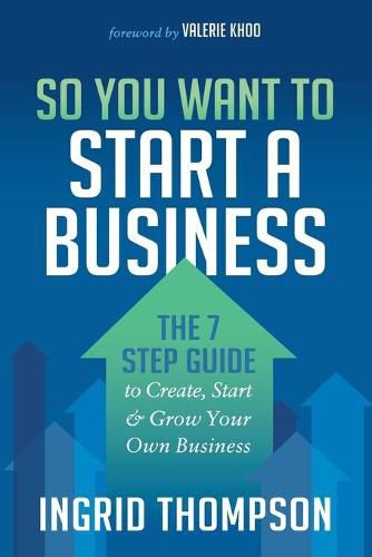 Cover image for So You Want to Start a Business: The 7 Step Guide to Create, Start and Grow Your Own Business