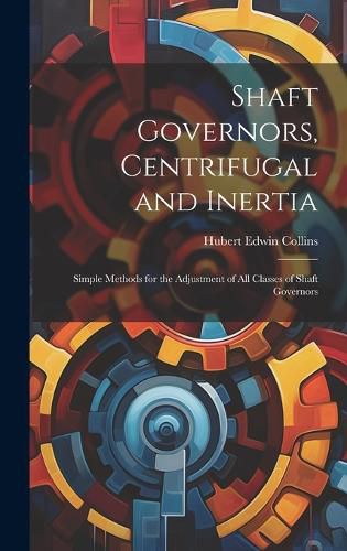 Cover image for Shaft Governors, Centrifugal and Inertia