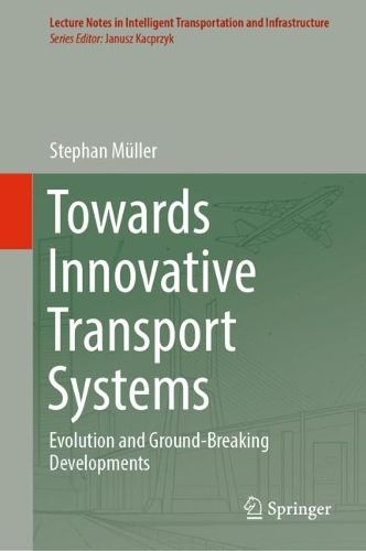Cover image for Towards Innovative Transport Systems: Evolution and Ground-Breaking Developments