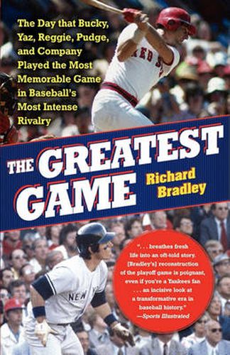 Cover image for The Greatest Game: The Day That Bucky, Yaz, Reggie, Pudge, and Company Played the Most Memorable Game in Baseball's Most Intense Rivalry