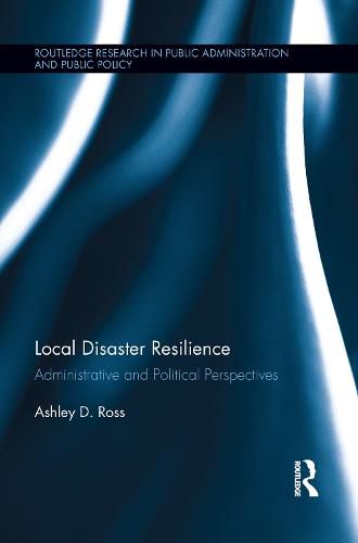 Local Disaster Resilience: Administrative and Political Perspectives