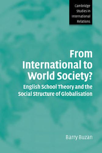 Cover image for From International to World Society?: English School Theory and the Social Structure of Globalisation