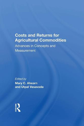 Cover image for Costs And Returns For Agricultural Commodities: Advances In Concepts And Measurement