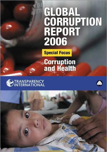 Cover image for Global Corruption Report 2006: Special Focus: Corruption and Health