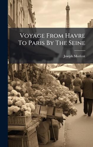 Cover image for Voyage From Havre To Paris By The Seine