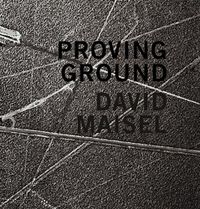 Cover image for David Maisel: Proving Ground
