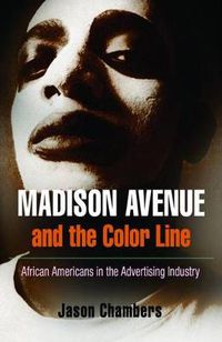 Cover image for Madison Avenue and the Color Line: African Americans in the Advertising Industry