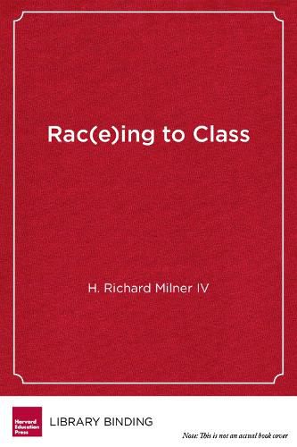 Cover image for Rac(e)ing to Class: Confronting Poverty and Race in Schools and Classrooms