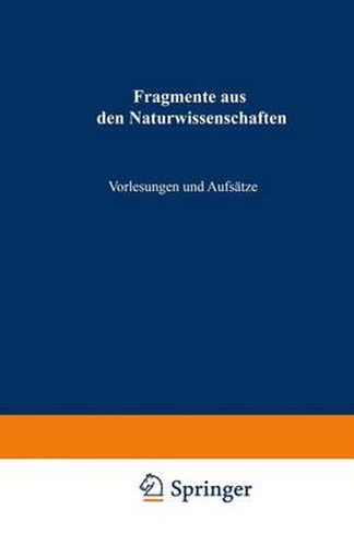 Cover image for Fragmente Aus Den Naturwissenschaften: Vorlesungen Und Aufsatze