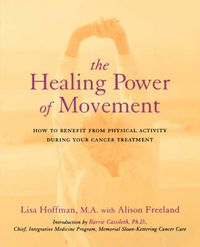 Cover image for The Healing Power of Movement: How to Benefit from Physical Activity During Your Cancer Treatment