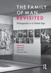 Cover image for The Family of Man Revisited: Photography in a Global Age