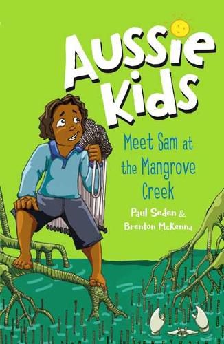 Cover image for Aussie Kids: Meet Sam at the Mangrove Creek