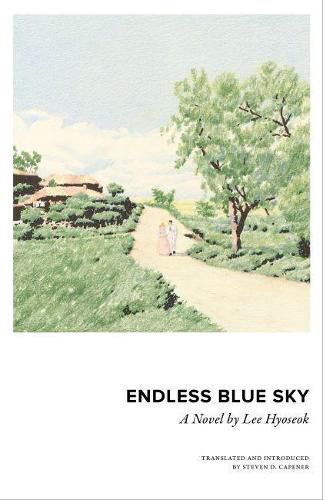 Cover image for Endless Blue Sky: A Novel by Lee Hyoseok