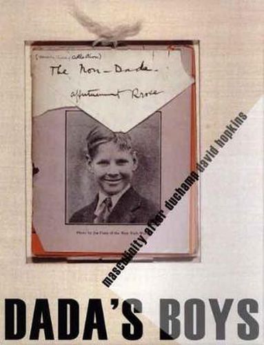 Cover image for Dada's Boys: Masculinity after Duchamp