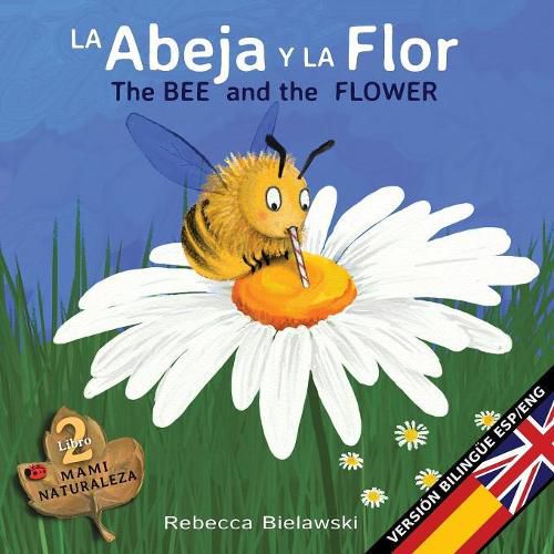 Cover image for La abeja y la flor - The Bee and the Flower: Version bilingue Espanol/Ingles