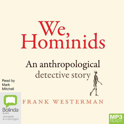 We, Hominids: An anthropological detective story