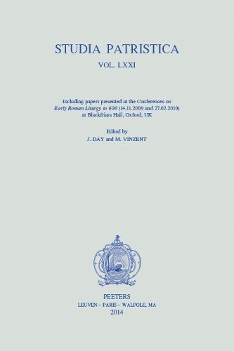Cover image for Studia Patristica. Vol. LXXI: Including Papers Presented at the Conferences on Early Roman Liturgy to 600 (14.11.2009 and 27.02.2010) at Blackfriars Hall, Oxford, UK