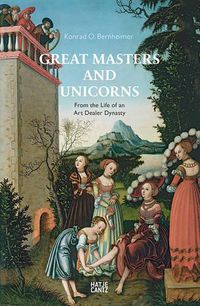 Cover image for Great Masters and Unicorns: The Story of an Art Dealer Dynasty