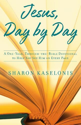 Jesus, Day by Day: A One-Year, Through-The-Bible Devotional to Help you See Him on Every Page