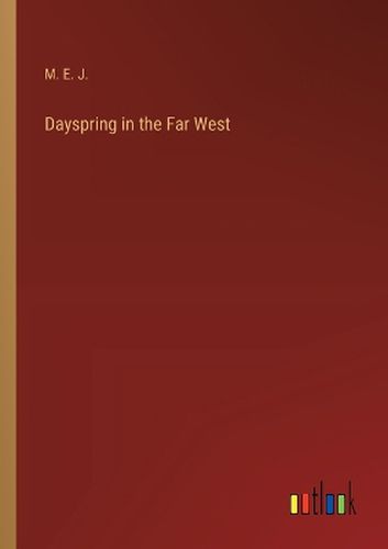 Dayspring in the Far West