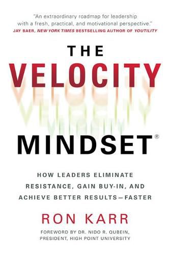 Cover image for The Velocity Mindset(r) How Leaders Eliminate Resistance, Gain Buy-In, and Achieve Better Results--Faster