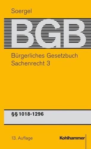 Cover image for Burgerliches Gesetzbuch Mit Einfuhrungsgesetz Und Nebengesetzen (Bgb): Band 16, Sachenrecht 3: 1018-1296 Bgb