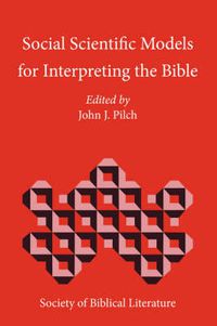 Cover image for Social Scientific Models for Interpreting the Bible: Essays by the Context Group in Honor of Bruce J. Malina