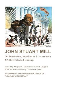 Cover image for John Stuart Mill - On Democracy, Freedom and Government & Other Selected Writings