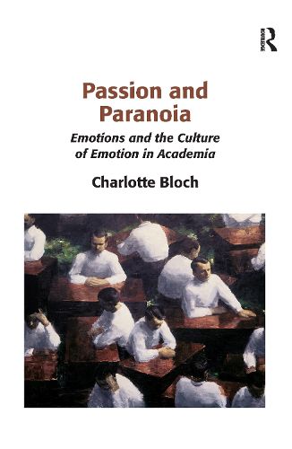 Cover image for Passion and Paranoia: Emotions and the Culture of Emotion in Academia