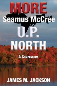 Cover image for More Seamus McCree U.P. North