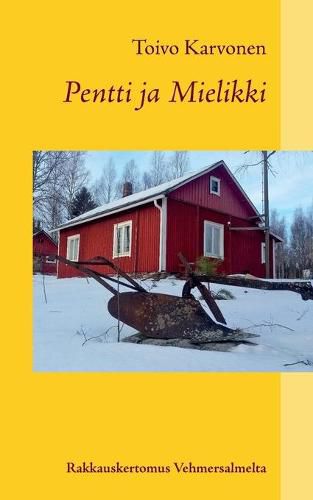 Cover image for Pentti ja Mielikki: Rakkauskertomus Vehmersalmelta