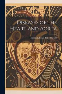 Cover image for Diseases of the Heart and Aorta