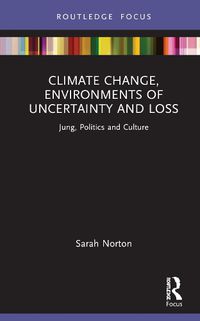 Cover image for Climate Change, Environments of Uncertainty and Loss