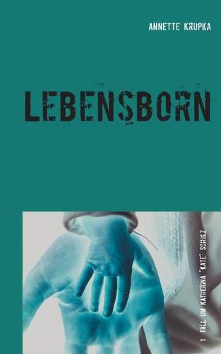 Lebensborn: Erster Fall fur Katherina Kate Schulz