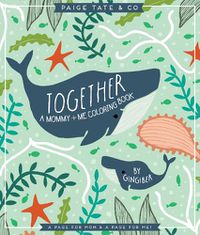 Cover image for Together: A Mommy + Me Coloring Book