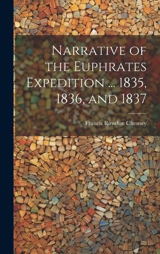 Cover image for Narrative of the Euphrates Expedition ... 1835, 1836, and 1837