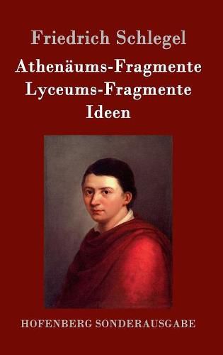 Athenaums-Fragmente / Lyceums-Fragmente / Ideen