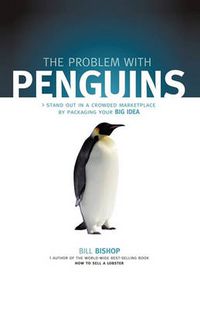 Cover image for The Problem with Penguins: Stand Out in a Crowded Marketplace by Packaging Your BIG Idea