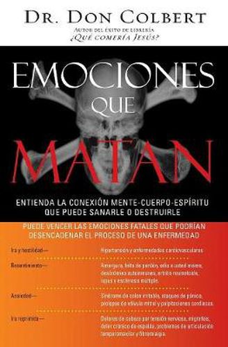 Cover image for Emociones que matan: Entienda la conexion mente-cuerpo-espiritu que puede sanarle o destruirle