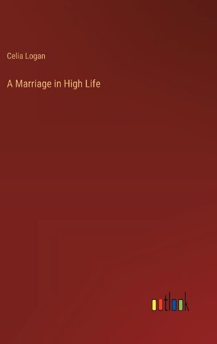 Cover image for A Marriage in High Life