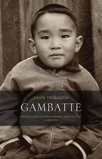 Cover image for Gambatte: Generations of Perseverance and Politics, a Memoir