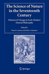 Cover image for The Science of Nature in the Seventeenth Century: Patterns of Change in Early Modern Natural Philosophy