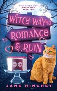 Cover image for Witch Way to Romance & Ruin: A Witch Way Paranormal Cozy Mystery #2