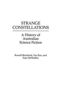 Cover image for Strange Constellations: A History of Australian Science Fiction