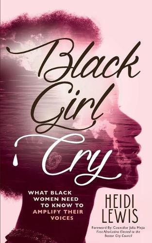 Black Girl Cry: &#65279;What Black Women Need to Know to Amplify Their Voices