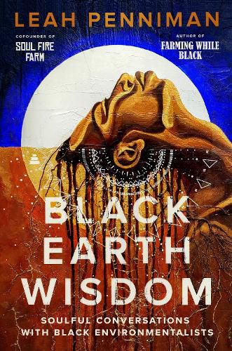 Cover image for Black Earth Wisdom: Soulful Conversations with Black Environmentalists
